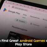 How to Find Great Android Games on the Play Store